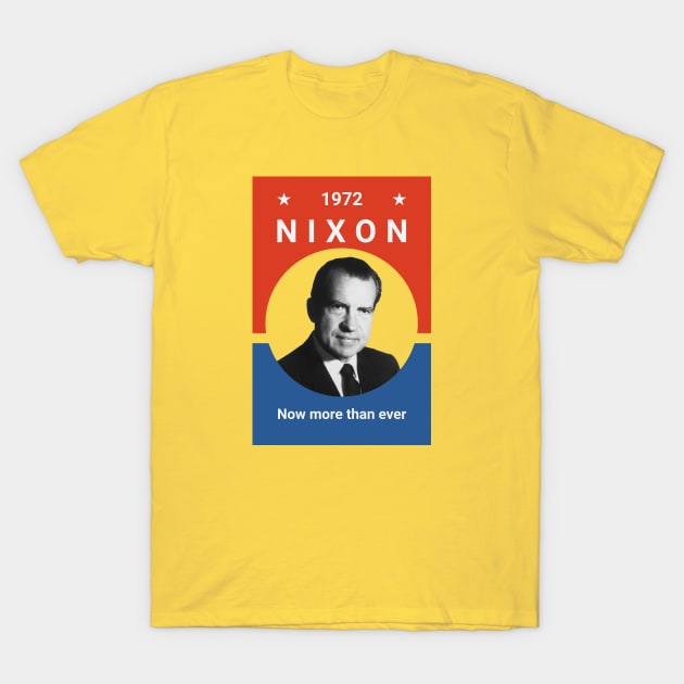 President Nixon - Now More Than Ever T-Shirt by warishellstore